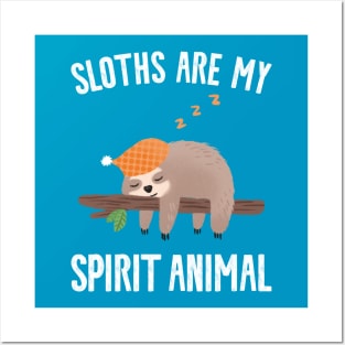 Sloths Are My Spirit Animal Posters and Art